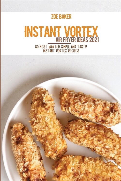 Instant Vortex Air Fryer Ideas 2021 (Paperback)