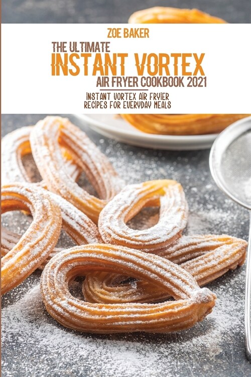 The Ultimate Instant Vortex Air Fryer Cookbook 2021 (Paperback)