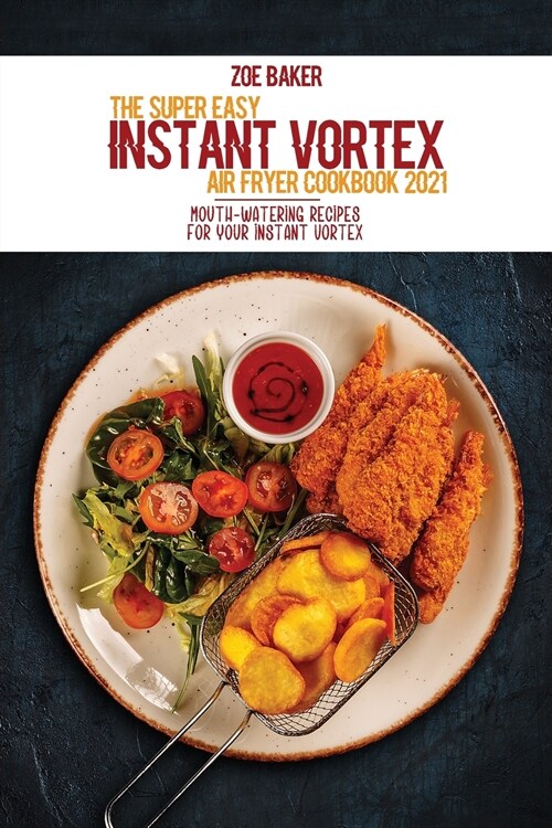 The Super Easy Instant Vortex Air Fryer Cookbook 2021 (Paperback)