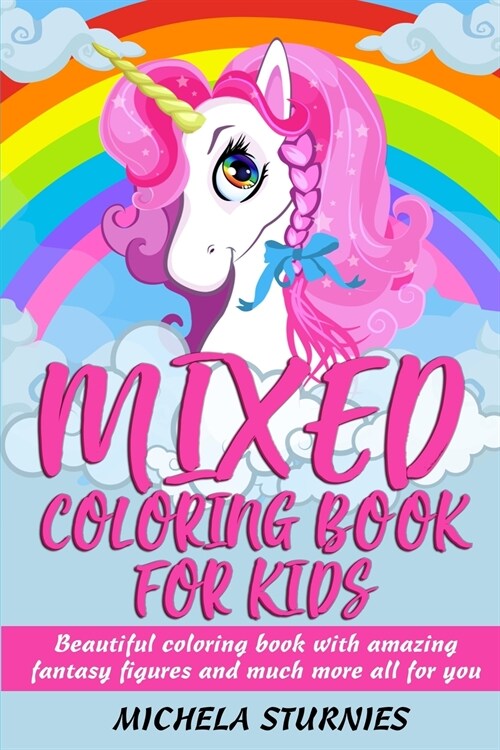 Mixed Coloring Book for Kids: Beautiful coloring book with amazing fantasy figures and much more all for you (Paperback)