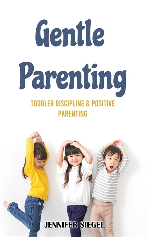 Gentle Parenting: Toddler Discipline & Positive Parenting (Hardcover)