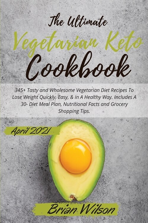 The Ultimate Vegetarian Keto Cookbook: Reboot Your Metabolism And Boost Your Energy With 75+ Easy-to-Follow Recipes to Change Your Lifestyle and Take (Paperback, 3, The Ultimate Ve)