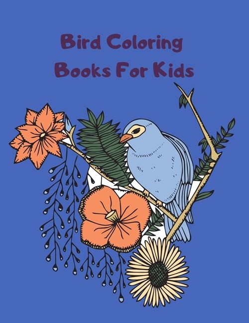Bird Coloring Books For Kids: Bird Book Coloring Books For Preschoolers Boys & Girls and Kindergarten Children ages 4-12 2-4 (Paperback)