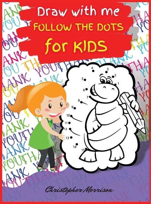 Draw with me DOT TO DOT for KIDS vol.1: Activity Book, Easy Kids DOT TO DOT Book Ages 4-8, Fun Connect The Dots Book For Children (Boys and Girls) (Hardcover)