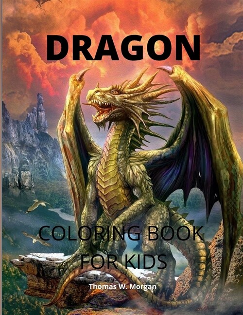 Dragon Coloring Book for Kids: Cool Fantasy Dragon Desings to Color for Kids A Fantasy-Themed Coloring Book for kids Ages 4-8 Dragon Activity Book fo (Paperback)