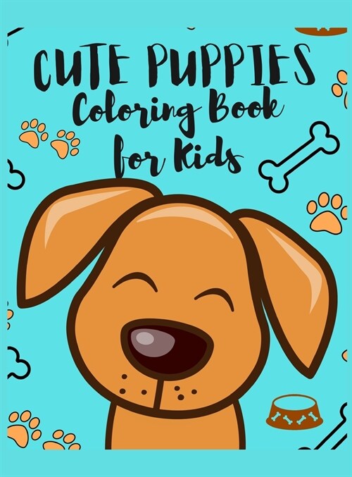 Cute Puppies Coloring Book for Kids: Amazing Puppy Coloring and Activity Book for Children with A Collection Of Dog Coloring Pages (Hardcover)