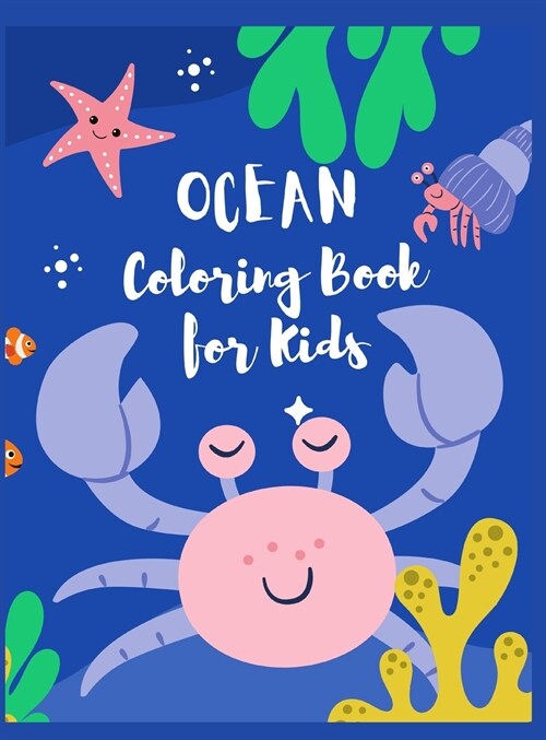 Ocean Coloring Book for Kids: Fantastic Coloring and Activity Book with Sea Creatures and Underwater Marine Life for Kids, Coloring Pages of Cute Oc (Hardcover)