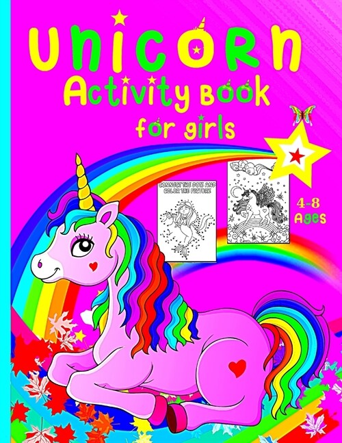 Unicorn Activity Book for girls: Coloring pages and activities for kids aged 4 and 8, a fun game for children to learn coloring, dot to dot, mazes, an (Paperback)