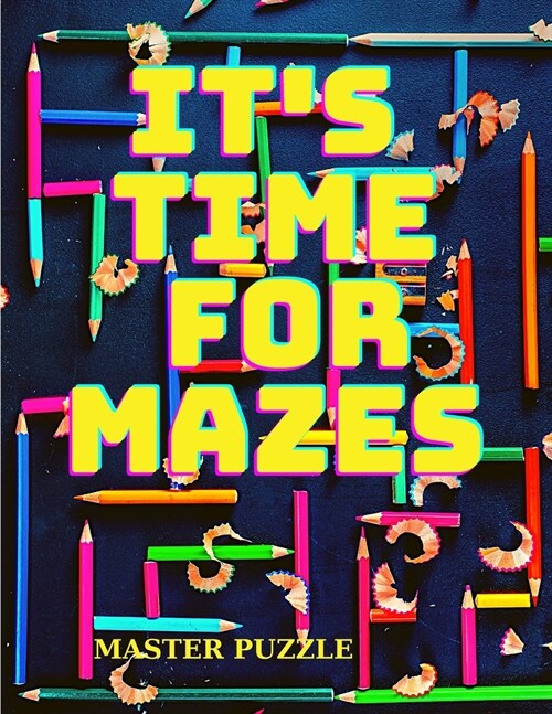 Its Time for Mazes: Fun and Challenging Mazes for Kids - An Amazing Activity Book (Paperback)