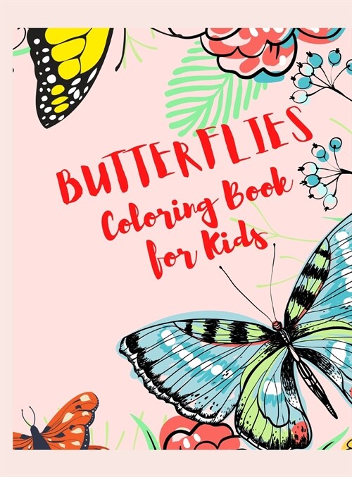 Butterflies Coloring Book For Kids: Amazing Coloring and Activity Book with Butterflies, Dover and Moths To Color For Children (Hardcover)