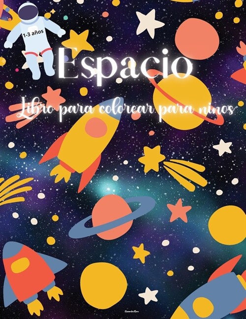 Espacio Libro para colorear para ni?s: Libro para colorear del espacio para ni?s - Fant?tico Espacio para colorear con planetas, astronautas y m? (Paperback)