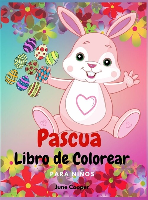 Pascua Libro de Colorear para Ni?s: Simp?icos conejitos - Cestas de Pascua - Huevos de Pascua - Tema de primavera - Ni?s y ni?s de 4 a 8 a?s, 8 a (Hardcover)