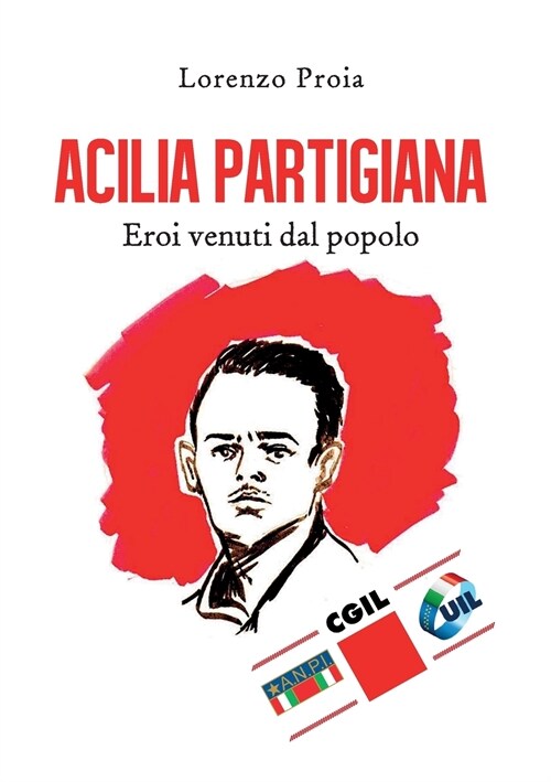 Acilia partigiana. Eroi venuti dal popolo. (Paperback)