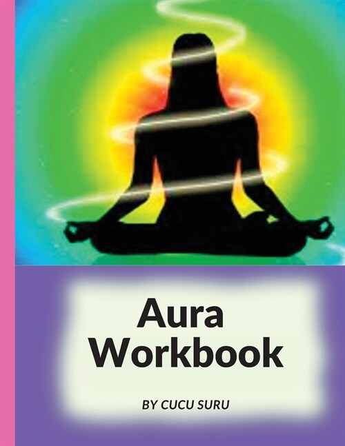 Aura Workbook: Guide For Connoisseurs (Paperback)