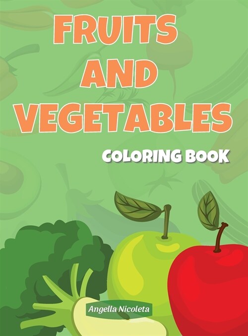 Fruits and Vegetables Coloring Book: for Kids Ages 4-8 (Hardcover)