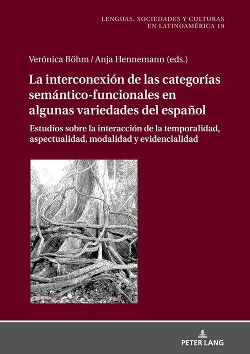 La Interconexi? de Las Categor?s Sem?tico-Funcionales En Algunas Variedades del Espa?l: Estudios Sobre La Interacci? de la Temporalidad, Aspectua (Hardcover)