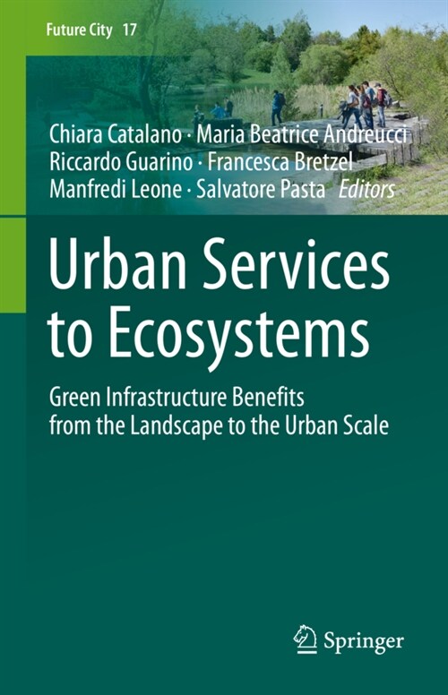 Urban Services to Ecosystems: Green Infrastructure Benefits from the Landscape to the Urban Scale (Hardcover, 2021)