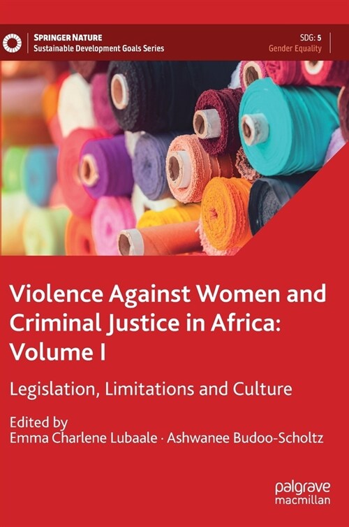 Violence Against Women and Criminal Justice in Africa: Volume I: Legislation, Limitations and Culture (Hardcover, 2021)
