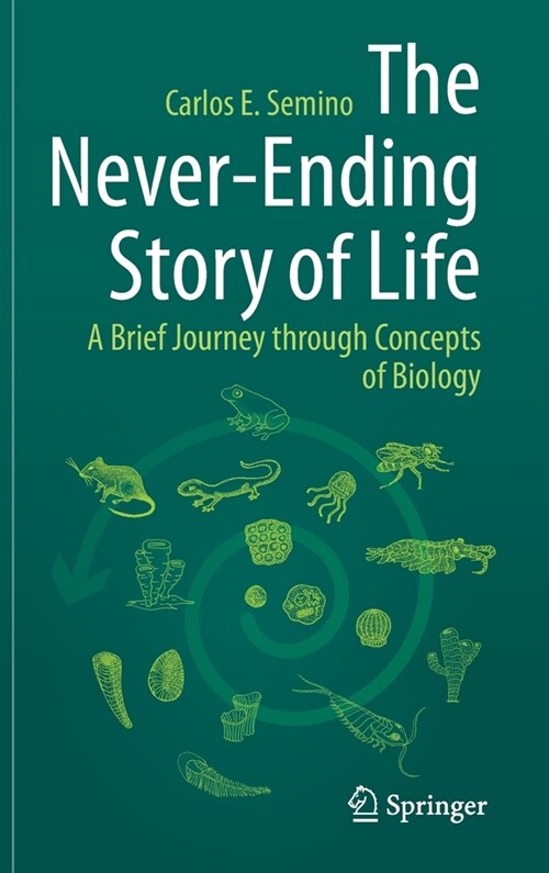 The Never-Ending Story of Life: A Brief Journey Through Concepts of Biology (Hardcover, 2021)