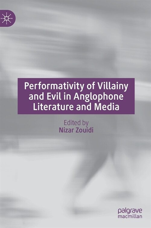 Performativity of Villainy and Evil in Anglophone Literature and Media (Hardcover)