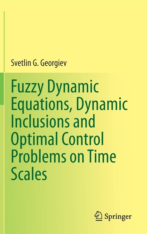 Fuzzy Dynamic Equations, Dynamic Inclusions, and Optimal Control Problems on Time Scales (Hardcover)