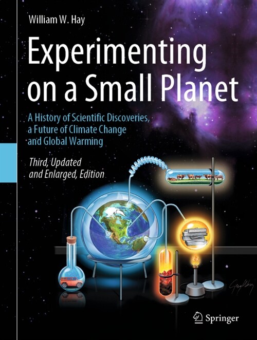 Experimenting on a Small Planet: A History of Scientific Discoveries, a Future of Climate Change and Global Warming (Hardcover, 3, 2021)