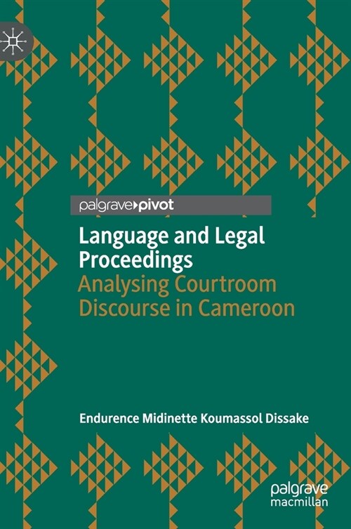 Language and Legal Proceedings: Analysing Courtroom Discourse in Cameroon (Hardcover, 2021)