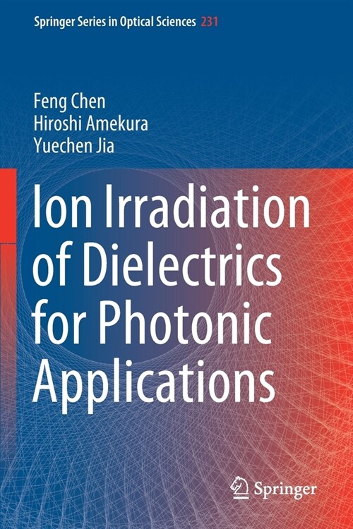 Ion Irradiation of Dielectrics for Photonic Applications (Paperback)