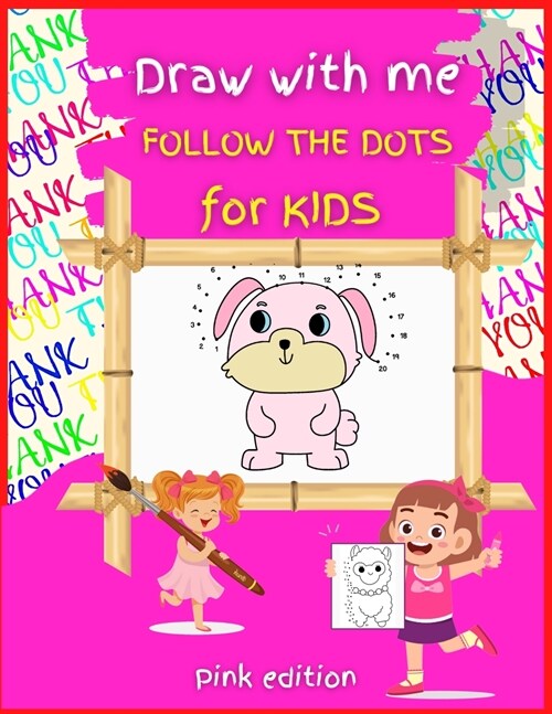 Draw with me DOT TO DOT for Kids PINK Edition: Activity Book for Children, 50 COLOR Drawing Pages, Ages 3-8. Easy, large picture for drawing with dot (Paperback)