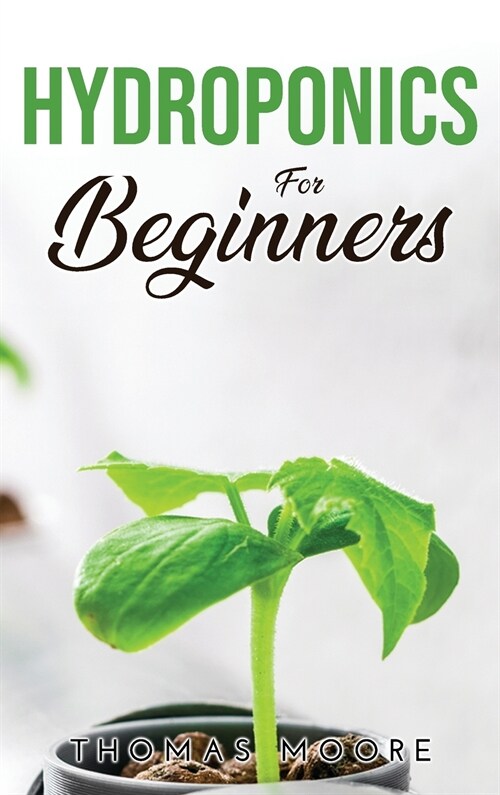 HYDROPONICS FOR BEGINNERS (Hardcover)