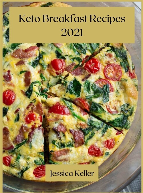 Keto Breakfast Recipes 2021: 50 Delicious Recipes (Hardcover)