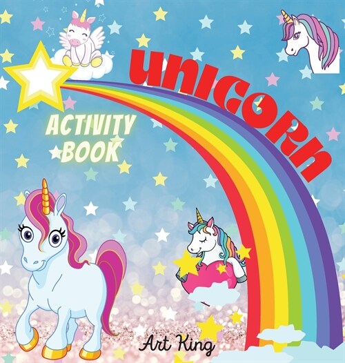 Unicorn Activity Book: A Mix of Fun and Educational Games: Color the Sweetest Unicorns, Exit Mazes, Connect the Dots, Trace the Letters of th (Hardcover)