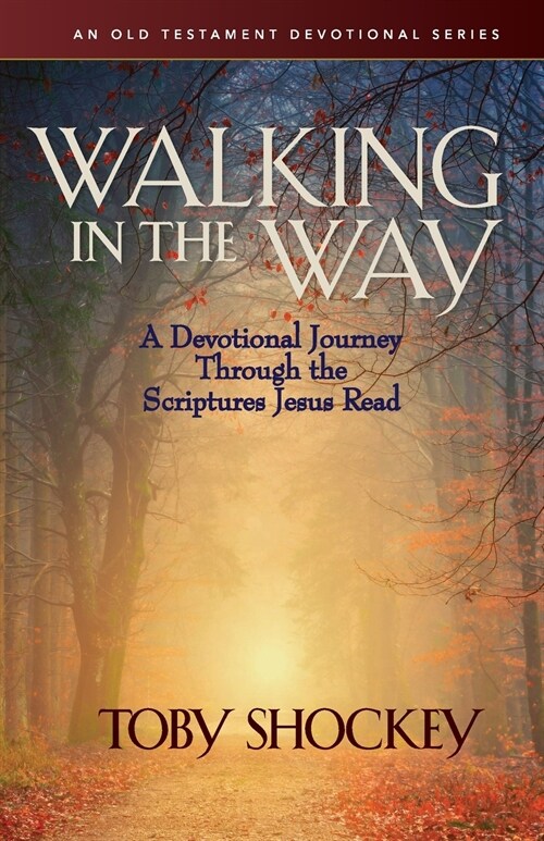 Walking in the Way - A Devotional Journey Through the Scriptures Jesus Read (Paperback)