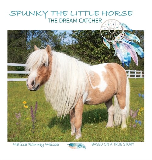 Spunky the Little Horse: The Dream Catcher (Hardcover)