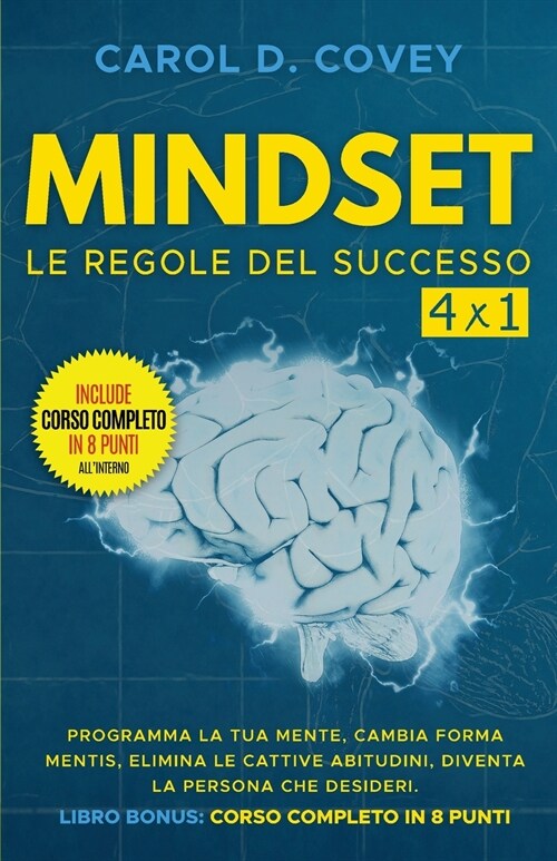 Mindset - le Regole del Successo: Programma la tua mente, cambia Forma Mentis, elimina le cattive abitudini, diventa la persona che desideri. Include (Paperback)