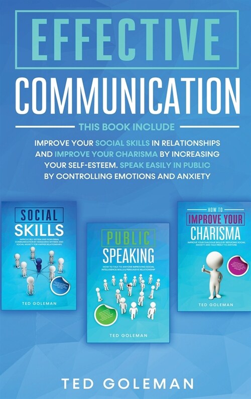Effective communication: 3 books in 1- Improve your social skills in relationships and improve your charisma by increasing your self-esteem. Sp (Hardcover)