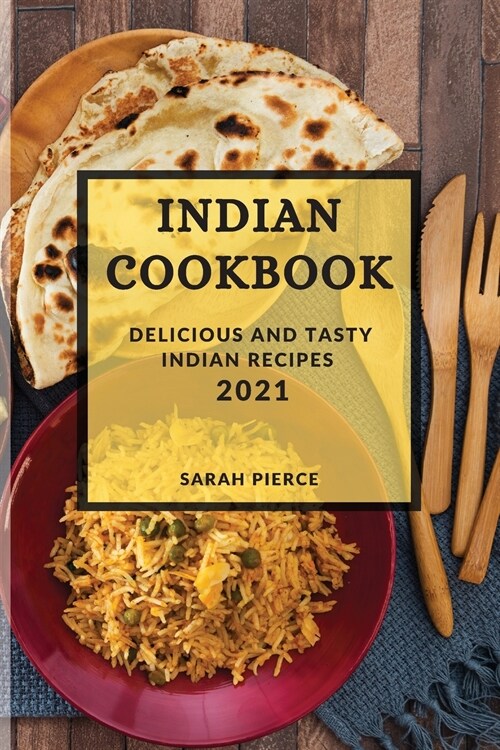 Indian Cookbook 2021: Delicious and Tasty Indian Recipes (Paperback)