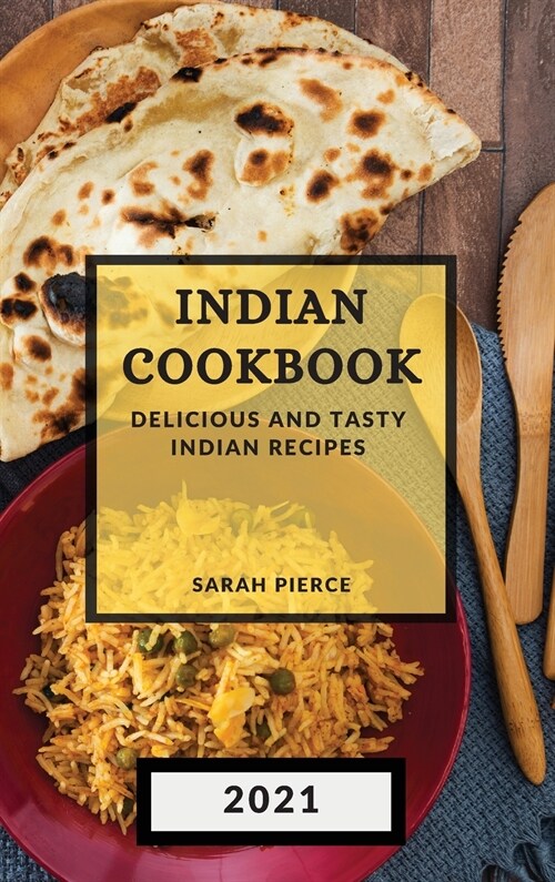 Indian Cookbook 2021: Delicious and Tasty Indian Recipes (Hardcover)