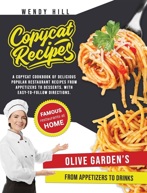 Copycat Recipes - Olive Gardens: A Copycat Cookbook of tasty recipes from the popular Olive Gardens restaurant. From appetizers to drinks with easy- (Hardcover)