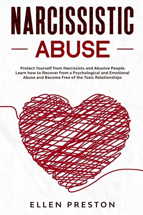 Narcissistic Abuse: Protect Yourself from Narcissists and Abusive People. Learn how to Recover from a Psychological and Emotional Abuse an (Paperback)