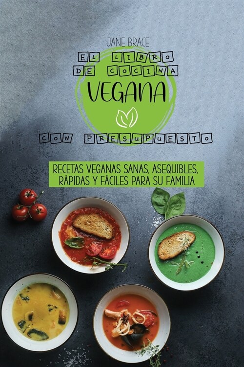 El libro de cocina vegano sobre un presupuesto: Recetas veganas saludables, asequibles, r?idas y f?iles para su familia ( SPANISH EDITION) (Paperback)