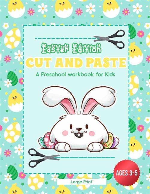 Cut and Paste - Easter Edition: A Preschool WorkBook for Kids - Ages 3 - 5 - Large Print (Paperback)