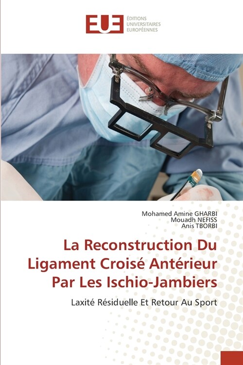 La Reconstruction Du Ligament Crois?Ant?ieur Par Les Ischio-Jambiers (Paperback)