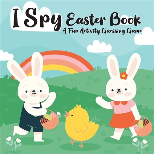 I Spy Easter Book: A Fun Activity Happy Easter Things and Other Cute Stuff Guessing Game for Kids, Preschool and Toddlers Paperback (Paperback)