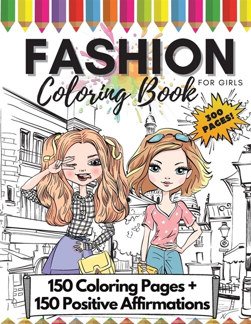 Fashion Coloring Book for Girls, 300 Pages: Girls Fashion Coloring and Drawing Book for Kids, Teens Girl Power Color Book Fun Style (Paperback)