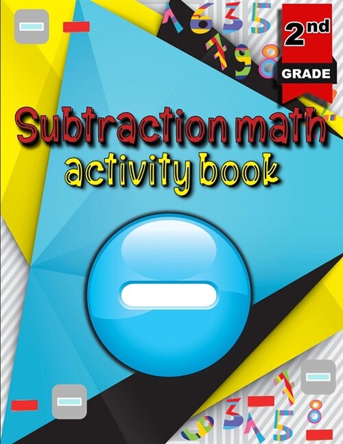 Subtraction math activity book: Math Subtraction Problems/ Activity Book for Kids/ Math Practice Problems for Grades 2 (Paperback)