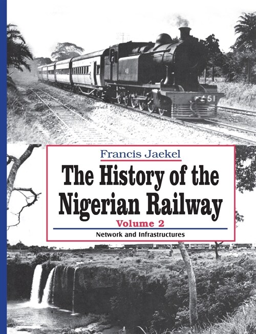 The History of Nigerian Railway. Vol 2: Network and Infrastructure (Paperback)