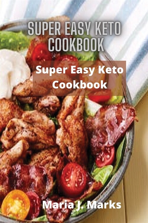 Super Easy Keto Cookbook: Simple Ketogenic Diet Recipes (Paperback)