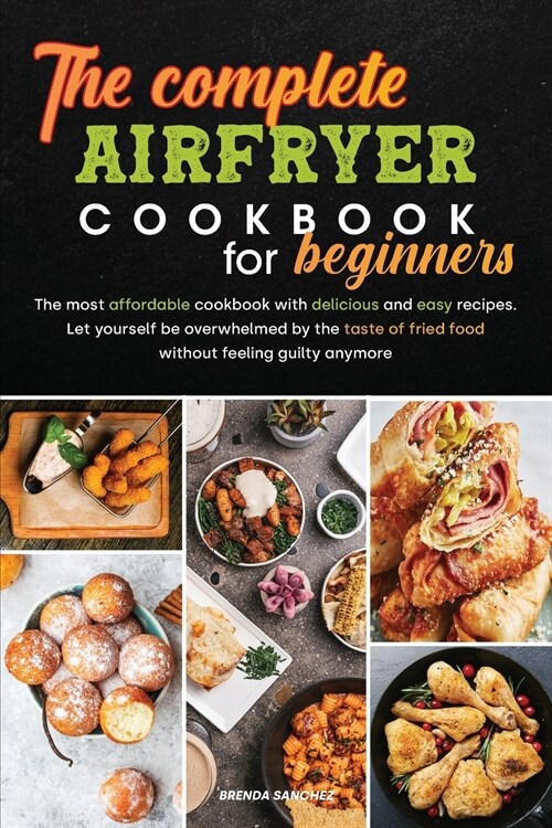 THE COMPLETE AIR FRYER COOKBOOK FOR BEGINNERS (Paperback)