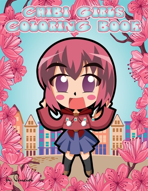 Chibi girls coloring book: 26 Chibi coloring pages - Kawaii Manga Chibi Anime Girls For Kids And Adults (Paperback)
